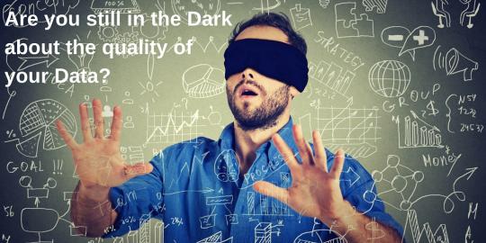 Are you still in the dark about the quality of your data?