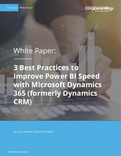 Fullscope_3_Best_Practices_to_Improve_Power_BI_Speed_with_ Microsoft_Dynamics_365_Whitepaper2.pdf