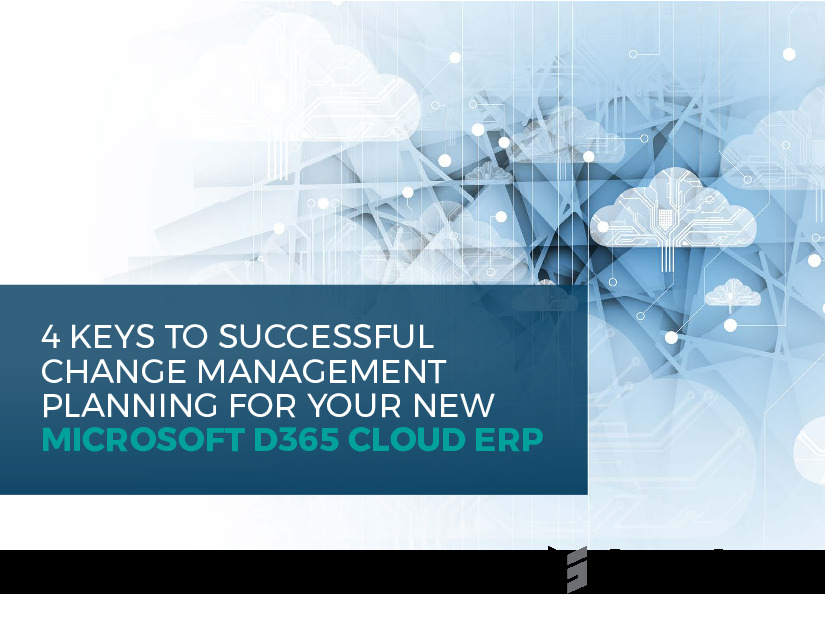 4 Keys to Successful Change Management Planning for Your New Microsoft D365 Cloud ERP