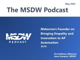 MSDW Podcast: Mekorma's Founder on Bringing Empathy and Innovation to AP