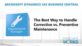 The Best Way to Handle Corrective vs. Preventive Maintenance in Business Central