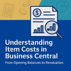 Understanding Item Costs in Dynamics 365 Business Central: From Opening Balances to Revaluation