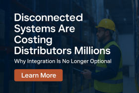 Disconnected Systems Are Costing Distributors Millions: Why Integration Is No Longer Optional